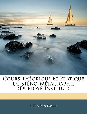 Corso teorico e pratico di scrittura (Istituto Duploy) - Cours Thorique Et Pratique De Stno-Mtagraphie (Duploy-Institut)