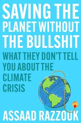 Salvare il pianeta senza le stronzate: Quello che non ti dicono sulla crisi climatica - Saving the Planet Without the Bullshit: What They Don't Tell You about the Climate Crisis