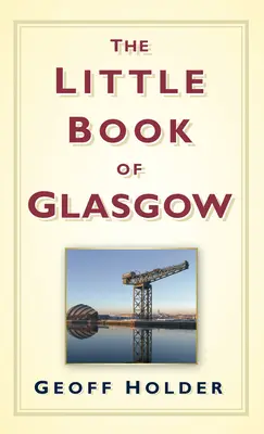 Il piccolo libro di Glasgow - The Little Book of Glasgow