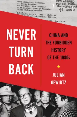 Non tornare mai indietro: La Cina e la storia proibita degli anni '80 - Never Turn Back: China and the Forbidden History of the 1980s
