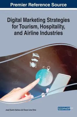 Strategie di marketing digitale per le industrie del turismo, dell'ospitalità e delle compagnie aeree - Digital Marketing Strategies for Tourism, Hospitality, and Airline Industries