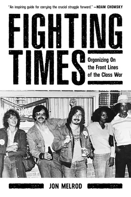 Tempi di lotta: Organizzare in prima linea la guerra di classe - Fighting Times: Organizing on the Front Lines of the Class War
