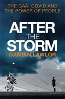 Dopo la tempesta - Il GAA, Covid e il potere delle persone - After the Storm - The GAA, Covid and the Power of People