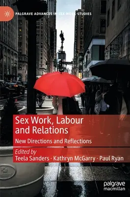 Lavoro sessuale, lavoro e relazioni: Nuove direzioni e riflessioni - Sex Work, Labour and Relations: New Directions and Reflections