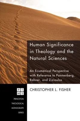 Il significato umano nella teologia e nelle scienze naturali: Una prospettiva ecumenica con riferimento a Pannenberg, Rahner e Zizioulas - Human Significance in Theology and the Natural Sciences: An Ecumenical Perspective with Reference to Pannenberg, Rahner, and Zizioulas