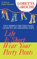 La vita è breve, indossate i pantaloni della festa - Life Is Short, Wear Your Party Pants