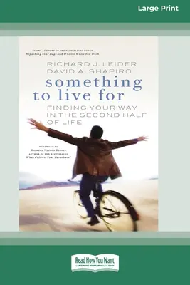 Qualcosa per cui vivere: Trovare la propria strada nella seconda metà della vita (edizione a caratteri grandi 16pt) - Something To Live For: Finding Your Way In The Second Half of Life (16pt Large Print Edition)