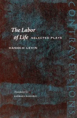 Il lavoro della vita: Opere scelte - The Labor of Life: Selected Plays