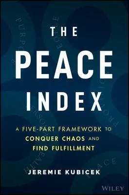 L'indice della pace: Un quadro in cinque parti per sconfiggere il caos e trovare la realizzazione - The Peace Index: A Five-Part Framework to Conquer Chaos and Find Fulfillment