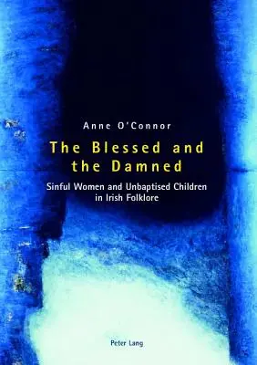 I beati e i dannati; donne peccatrici e bambini non battezzati nel folklore irlandese - The Blessed and the Damned; Sinful Women and Unbaptised Children in Irish Folklore