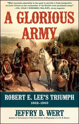 Un esercito glorioso: Il trionfo di Robert E. Lee, 1862-1863 - A Glorious Army: Robert E. Lee's Triumph, 1862-1863