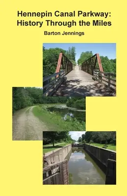 Hennepin Canal Parkway: la storia attraverso le miglia - Hennepin Canal Parkway: History Through the Miles