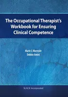 Il libro di lavoro del terapista occupazionale per garantire la competenza clinica - The Occupational Therapist's Workbook for Ensuring Clinical Competence