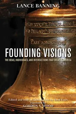 Visioni fondatrici: Le idee, gli individui e le intersezioni che hanno creato l'America - Founding Visions: The Ideas, Individuals, and Intersections That Created America
