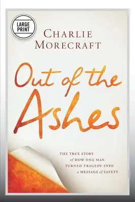 Fuori dalle ceneri: La storia vera di come un uomo trasformò la tragedia in un messaggio di sicurezza - Out of the Ashes: The True Story of How One Man Turned Tragedy Into a Message of Safety