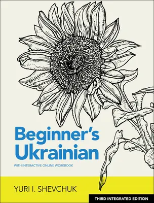 Ucraino per principianti con libro di lavoro interattivo online, 3ª edizione integrata - Beginner's Ukrainian with Interactive Online Workbook, 3rd Integrated Edition