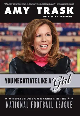 Negoziare come una ragazza: Riflessioni su una carriera nella National Football League - You Negotiate Like a Girl: Reflections on a Career in the National Football League