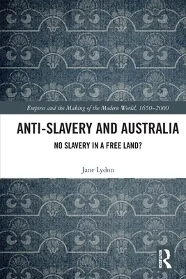 L'antischiavitù e l'Australia: No Slavery in a Free Land? - Anti-Slavery and Australia: No Slavery in a Free Land?