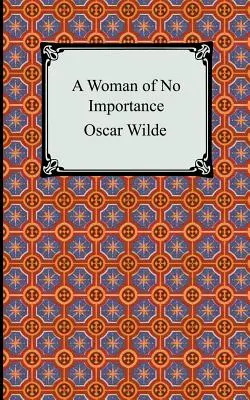 Una donna di nessuna importanza - A Woman of No Importance