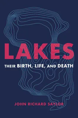 I laghi: Nascita, vita e morte - Lakes: Their Birth, Life, and Death