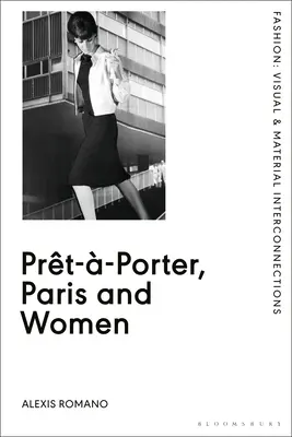 Prt--Porter, Parigi e le donne: Uno studio culturale della moda francese pronta per l'uso, 1945-68 - Prt--Porter, Paris and Women: A Cultural Study of French Readymade Fashion, 1945-68