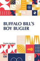 Il ragazzo trombettiere di Buffalo Bill: O, L'ultimo anello indiano - Buffalo Bill's Boy Bugler: Or, The Last Of The Indian Ring