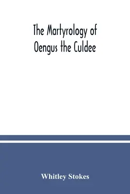 Il martirologio di Oengus il Culdeo - The Martyrology of Oengus the Culdee