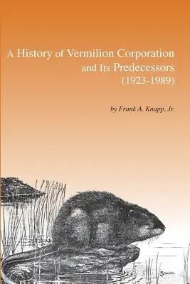Storia della Vermilion Corporation e dei suoi predecessori (1923-1989) - A History of Vermilion Corporation and Its Predecessors (1923-1989)