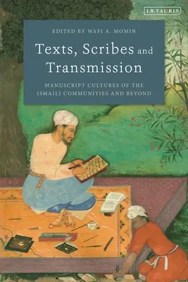 Testi, scribi e trasmissione: Le culture manoscritte delle comunità ismailite e oltre - Texts, Scribes and Transmission: Manuscript Cultures of the Ismaili Communities and Beyond