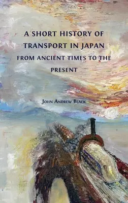 Breve storia dei trasporti in Giappone dall'antichità a oggi - A Short History of Transport in Japan from Ancient Times to the Present