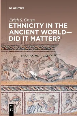 L'etnia nel mondo antico: aveva importanza? - Ethnicity in the Ancient World - Did It Matter?
