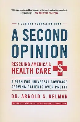 Un secondo parere: Salvare l'assistenza sanitaria americana: Un piano per una copertura universale al servizio dei pazienti più che del profitto - A Second Opinion: Rescuing America's Health Care: A Plan for Universal Coverage Serving Patients Over Profit