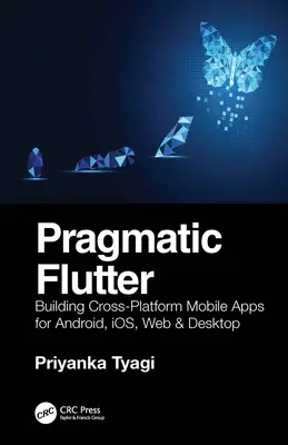 Pragmatico Flutter: Costruire applicazioni mobili multipiattaforma per Android, Ios, Web e Desktop - Pragmatic Flutter: Building Cross-Platform Mobile Apps for Android, Ios, Web & Desktop