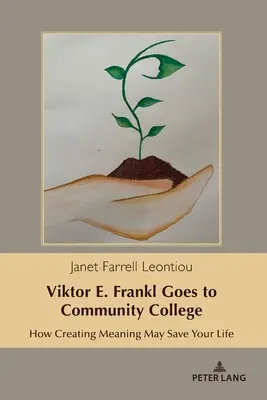 Viktor E. Frankl va al Community College: Come creare un significato può salvarvi la vita - Viktor E. Frankl Goes to Community College: How Creating Meaning May Save Your Life