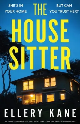 The House Sitter: Un thriller psicologico imprescindibile con un colpo di scena al cardiopalma - The House Sitter: An unputdownable psychological thriller with a heart-pounding twist