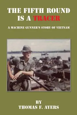 Il quinto colpo è un tracciante - La storia di un mitragliere del Vietnam - The Fifth Round Is a Tracer - A Machine Gunner's Story of Vietnam