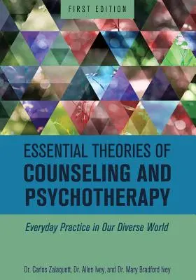 Teorie essenziali del counseling e della psicoterapia: Pratiche quotidiane nel nostro mondo diversificato - Essential Theories of Counseling and Psychotherapy: Everyday Practice in Our Diverse World