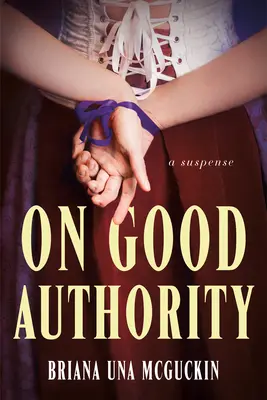 Su una buona autorità: Un romanzo di suspense - On Good Authority: A Novel of Suspense