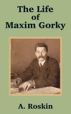 La vita di Maxim Gorky - The Life of Maxim Gorky