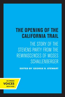 L'apertura del sentiero della California: La storia dello Stevens Party dalle memorie di Moses Schallenberger - The Opening of the California Trail: The Story of the Stevens Party from the Reminiscences of Moses Schallenberger