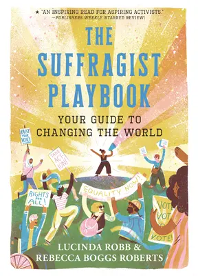 Il libro delle suffragiste: La vostra guida per cambiare il mondo - The Suffragist Playbook: Your Guide to Changing the World
