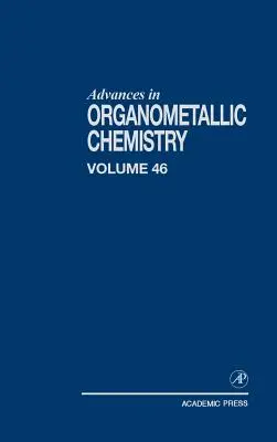 Progressi nella Chimica Organometallica: Volume 46 - Advances in Organometallic Chemistry: Volume 46