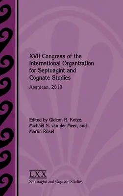 XVII Congresso dell'Organizzazione Internazionale per gli Studi sulle Septuaginie e i Cognati: Aberdeen, 2019 - XVII Congress of the International Organization for Septuagint and Cognate Studies: Aberdeen, 2019
