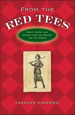 Dai Tee Rossi: Aiuto, speranza e umorismo per le donne sul verde - From the Red Tees: Help, Hope, and Humor for the Women on the Green