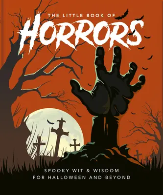 Il piccolo libro degli orrori: Una celebrazione della notte più spettrale dell'anno - The Little Book of Horrors: A Celebration of the Spookiest Night of the Year