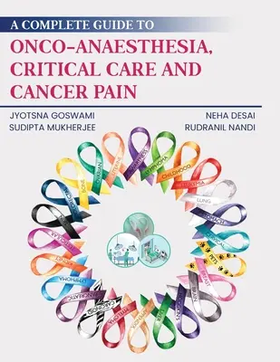 Guida completa all'onco-anestesia, alle cure critiche e al dolore da cancro - A Complete Guide to Onco-Anaesthesia, Critical Care and Cancer Pain