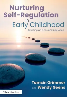 Alimentare l'autoregolazione nella prima infanzia: Adottare un'etica e un approccio - Nurturing Self-Regulation in Early Childhood: Adopting an Ethos and Approach