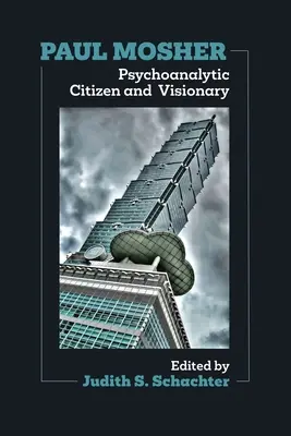 Paul Mosher: Cittadino psicoanalitico e visionario - Paul Mosher: Psychoanalytic Citizen and Visionary