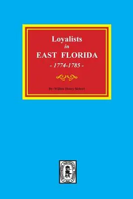 Lealisti in Florida orientale, 1774-1785 - Loyalists in EAST FLORIDA, 1774-1785