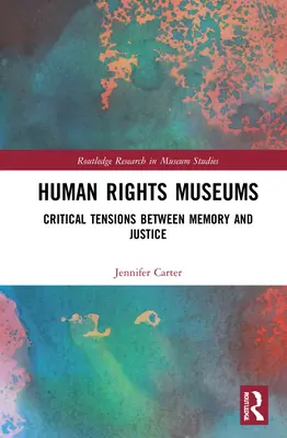 Musei dei diritti umani: Tensioni critiche tra memoria e giustizia - Human Rights Museums: Critical Tensions Between Memory and Justice